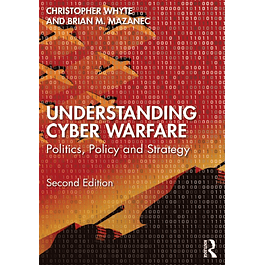Understanding Cyber-Warfare: Politics, Policy and Strategy 
