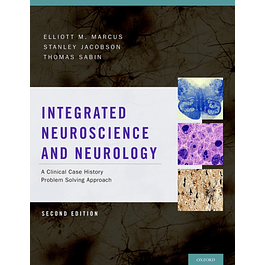 Integrated Neuroscience and Neurology: A Clinical Case History Problem Solving Approach