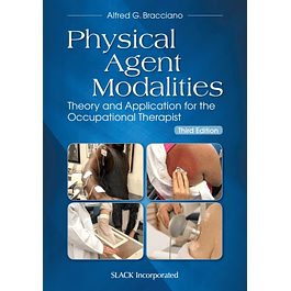 Physical Agent Modalities: Theory and Application for the Occupational Therapist