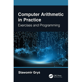 Computer Arithmetic in Practice: Exercises and Programming