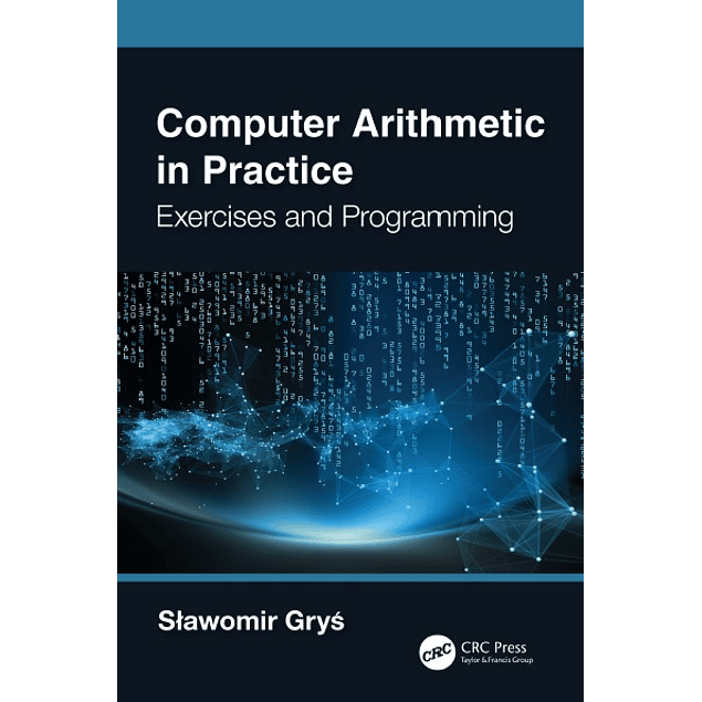 Computer Arithmetic in Practice: Exercises and Programming