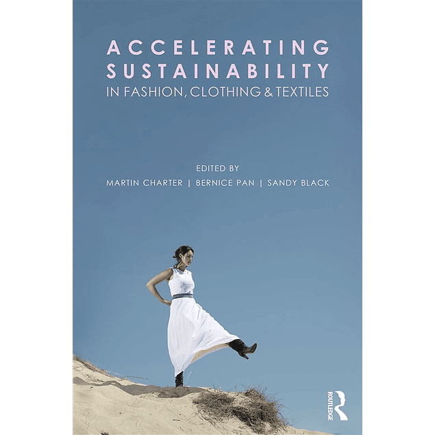 Accelerating Sustainability in Fashion, Clothing and Textiles 