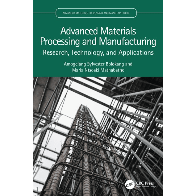 Advanced Materials Processing and Manufacturing: Research, Technology, and Applications