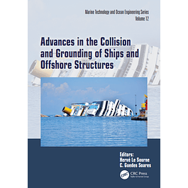 Advances in the Collision and Grounding of Ships and Offshore Structures