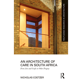 An Architecture of Care in South Africa: From Arts and Crafts to Other Progeny