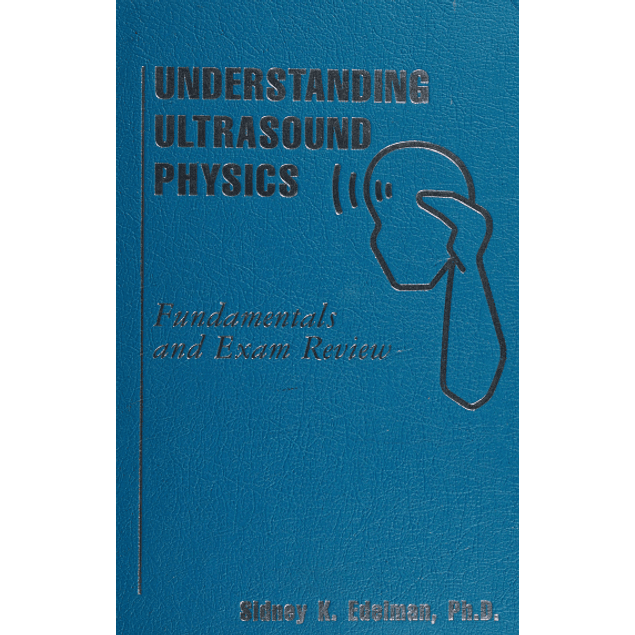 Understanding Ultrasound Physics: Fundamentals and Exam Review
