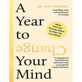 A Year to Change Your Mind: Ideas from the Therapy Room to Help You Live Better