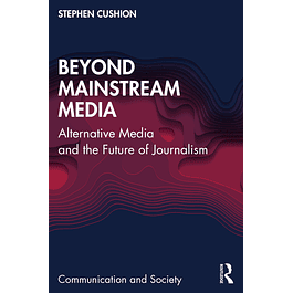 Beyond Mainstream Media: Alternative Media and the Future of Journalism