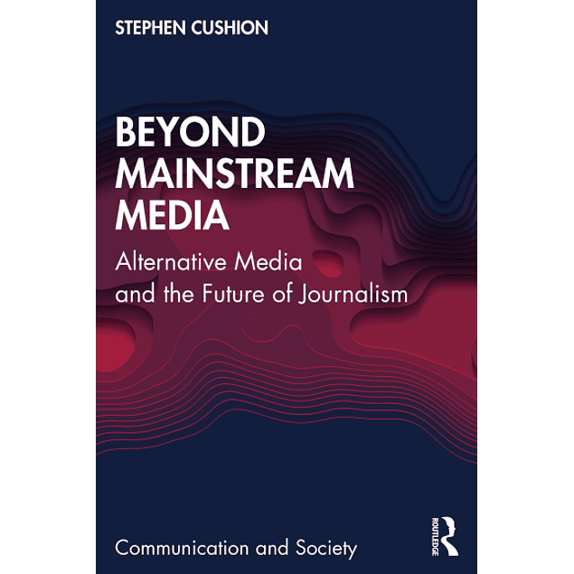 Beyond Mainstream Media: Alternative Media and the Future of Journalism
