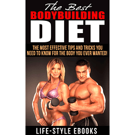 BODYBUILDING: The Best BODYBUILDING DIET - The Most Effective Tips And Tricks You Need To Know For The Body You Ever Wanted: (bodybuilding, bodybuilding ... bodyweight train, bodybuilding nutrition