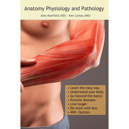 Anatomy Physiology and Pathology: This book will help you to understand how our body works and how we can stay fit and in good health longer.