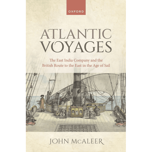  Atlantic Voyages: The East India Company and the British Route to the East in the Age of Sail 