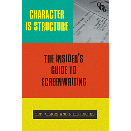  Character is Structure: The Insider’s Guide to Screenwriting 