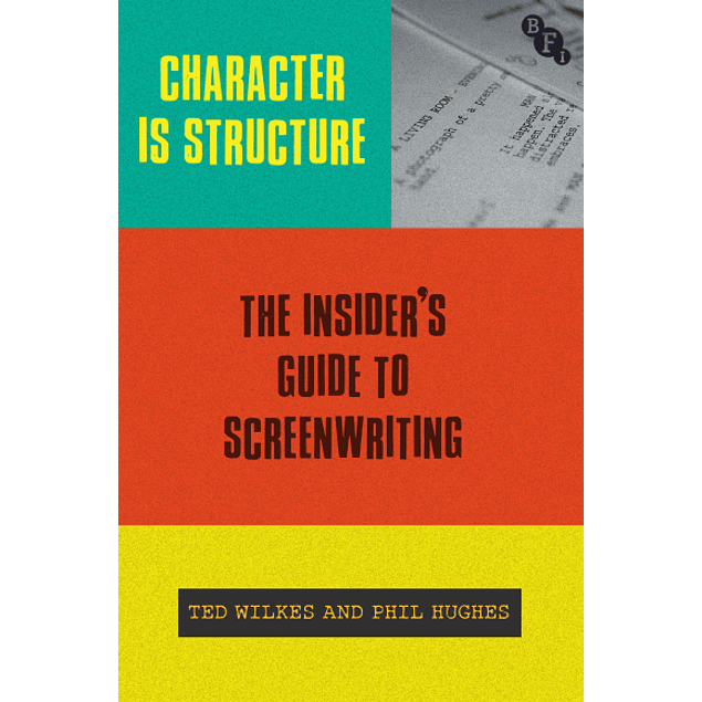  Character is Structure: The Insider’s Guide to Screenwriting 