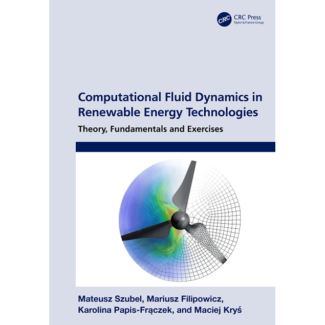  Computational Fluid Dynamics in Renewable Energy Technologies: Theory, Fundamentals and Exercises 