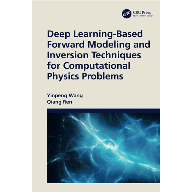 Deep Learning-Based Forward Modeling and Inversion Techniques for Computational Physics Problems