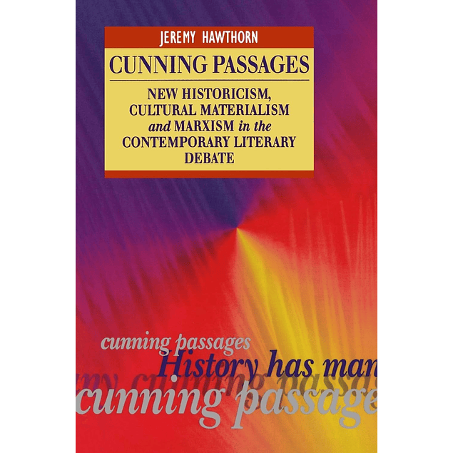 Cunning Passages: New Historicism, Cultural Materialism and Marxism in the Contemporary Literary Debate