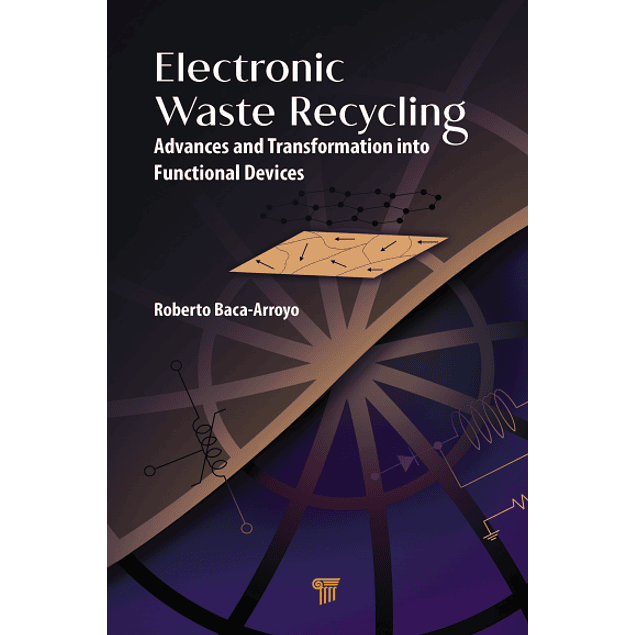 Electronic Waste Recycling: Advances and Transformation into Functional Devices