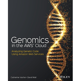 Genomics in the AWS Cloud: Analyzing Genetic Code Using Amazon Web Services