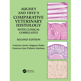 Aughey and Frye’s Comparative Veterinary Histology with Clinical Correlates 2nd Edition