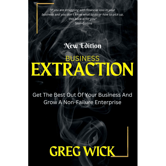 BUSINESS EXTRATION: Get The Best Out Of Your Business And Grow A Non-Failure Enterprise