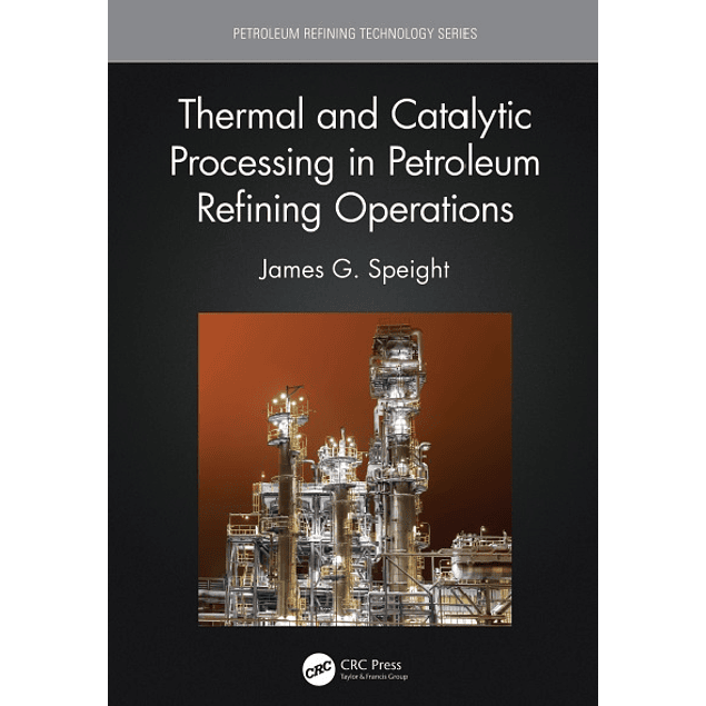 Thermal and Catalytic Processing in Petroleum Refining Operations