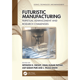 Futuristic Manufacturing: Perpetual Advancement and Research Challenges