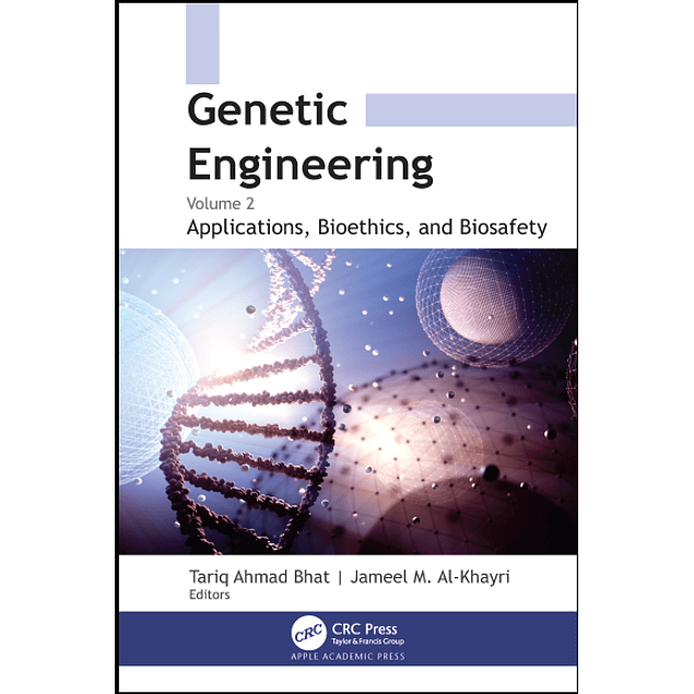  Genetic Engineering: Volume 2: Applications, Bioethics, and Biosafety 