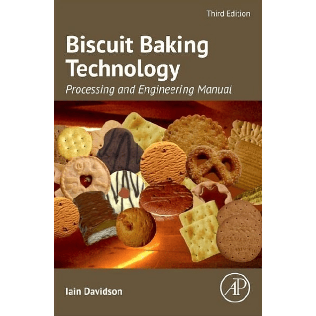 Biscuit Baking Technology: Processing and Engineering Manual 3rd Edition