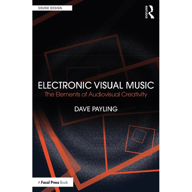 Electronic Visual Music: The Elements of Audiovisual Creativity