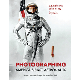 Photographing America's First Astronauts: Project Mercury Through the Lens of Bill Taub