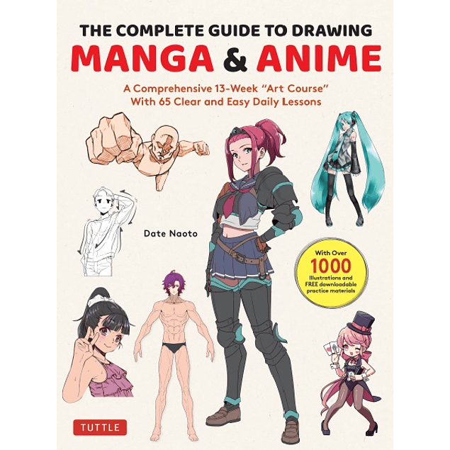 The Complete Guide to Drawing Manga & Anime: A Comprehensive 13-Week "Art Course" with 65 Clear and Easy Daily Lessons