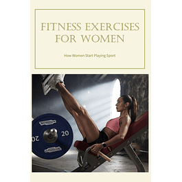 Fitness Exercises for Women: How Women Start Playing Sport: Sport And Fitness For Women