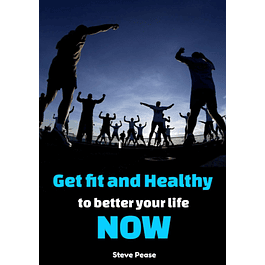 Get fit and healthy: To quickly improve your life now