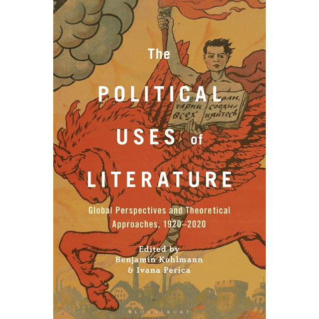 The Political Uses of Literature: Global Perspectives and Theoretical Approaches, 1920-2020