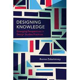 Designing Knowledge: Emerging Perspectives in Design Studies Practices 