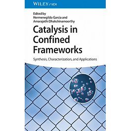 Catalysis in Confined Frameworks: Synthesis, Characterization, and Applications