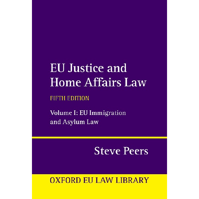 EU Justice and Home Affairs Law: Volume 1: EU Immigration and Asylum Law 