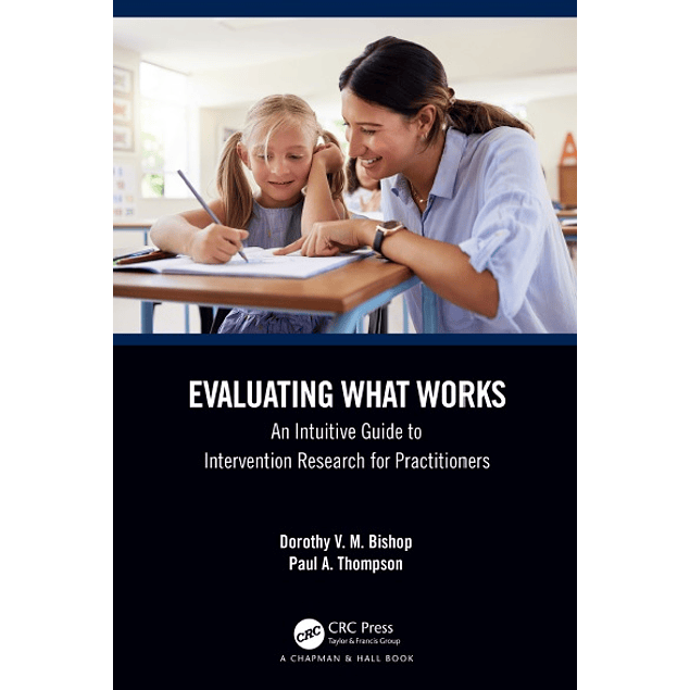 Evaluating What Works: An Intuitive Guide to Intervention Research for Practitioners 