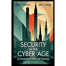 Security in the Cyber Age: An Introduction to Policy and Technology