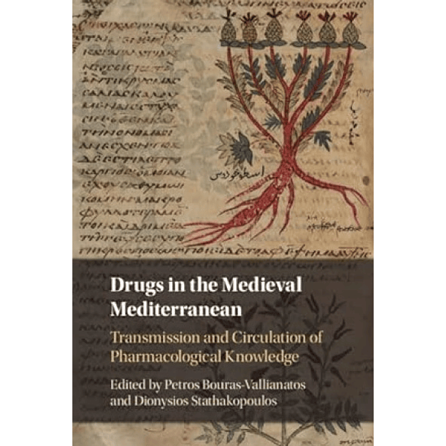 Drugs in the Medieval Mediterranean: Transmission and Circulation of Pharmacological Knowledge