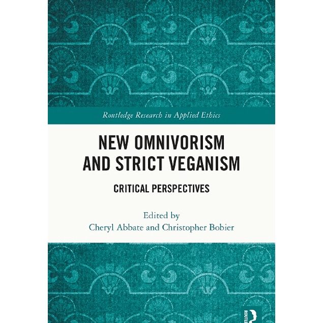 New Omnivorism and Strict Veganism: Critical Perspectives
