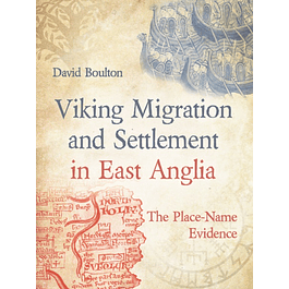 Viking Migration and Settlement in East Anglia: The Place-Name Evidence