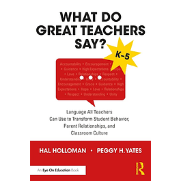 What Do Great Teachers Say?: Language All Teachers Can Use to Transform Student Behavior, Parent Relationships, and Classroom Culture K-5