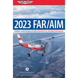 FAR/AIM 2023: Federal Aviation Regulations/Aeronautical Information Manual