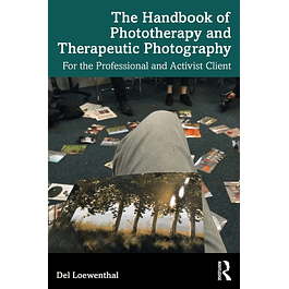 The Handbook of Phototherapy and Therapeutic Photography: For the Professional and Activist Client