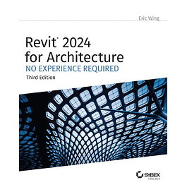 Revit 2024 for Architecture: No Experience Required 3rd Edition
