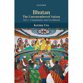 Bhutan: The Unremembered Nation, Volume 1: Community and Livelihood