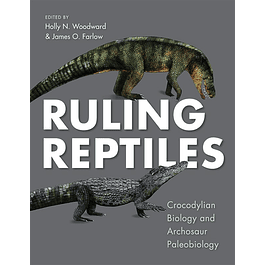 Ruling Reptiles: Crocodylian Biology and Archosaur Paleobiology