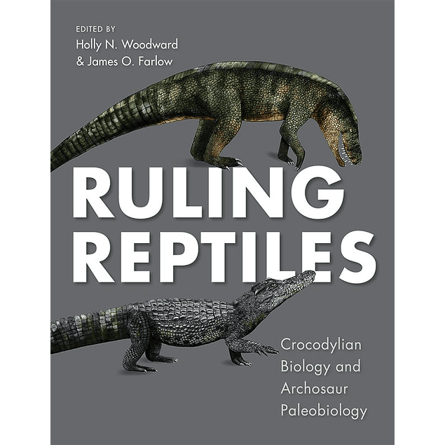 Ruling Reptiles: Crocodylian Biology and Archosaur Paleobiology